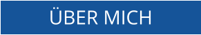 ÜBER MICH